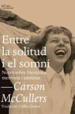 ENTRE LA SOLITUD I EL SOMNI | 9788494655692 | MCCULLERS, CARSON | Llibreria L'Altell - Llibreria Online de Banyoles | Comprar llibres en català i castellà online - Llibreria de Girona