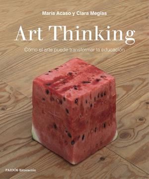 ART THINKING | 9788449333705 | ACASO, MARÍA/MEGÍAS, CLARA | Llibreria L'Altell - Llibreria Online de Banyoles | Comprar llibres en català i castellà online - Llibreria de Girona