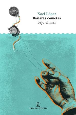BAILARÁS COMETAS BAJO EL MAR | 9788467050509 | LÓPEZ, XOEL | Llibreria L'Altell - Llibreria Online de Banyoles | Comprar llibres en català i castellà online - Llibreria de Girona