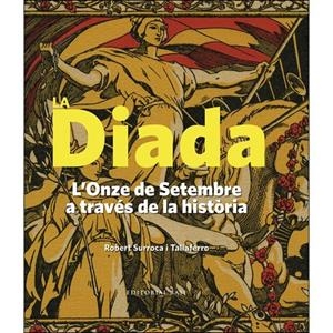 LA DIADA. L'ONZE DE SETEMBRE A TRAVÉS DE LA HISTÒRIA (BUTXACA) | 9788416587605 | SURROCA I TALLAFERRO, ROBERT | Llibreria L'Altell - Llibreria Online de Banyoles | Comprar llibres en català i castellà online - Llibreria de Girona