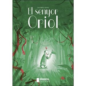 EL SENYOR ORIOL | 9788415315391 | THOMAS BAAS | Llibreria L'Altell - Llibreria Online de Banyoles | Comprar llibres en català i castellà online - Llibreria de Girona