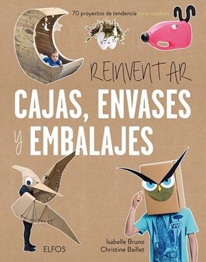 REINVENTAR CAJAS, ENVASES Y EMBALAJES | 9788416965380 | BUNO, ISABELLE/BAILLET, CHRISTINE | Llibreria L'Altell - Llibreria Online de Banyoles | Comprar llibres en català i castellà online - Llibreria de Girona