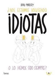 ¿NOS ESTAMOS VOLVIENDO IDIOTAS O LOS HEMOS SIDO SIEMPRE? | 9788416114832 | SERGI MORESO | Llibreria L'Altell - Llibreria Online de Banyoles | Comprar llibres en català i castellà online - Llibreria de Girona