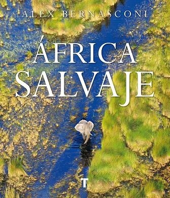 ÁFRICA SALVAJE | 9788416714346 | BERNASCONI, ALEX | Llibreria L'Altell - Llibreria Online de Banyoles | Comprar llibres en català i castellà online - Llibreria de Girona