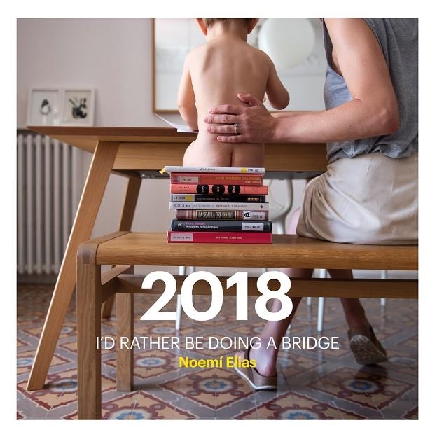 CALENDARI I'D RATHER BE DOING A BRIDGE 2018 | 9788416670123 | ELIAS BASCUÑANA, NOEMÍ | Llibreria L'Altell - Llibreria Online de Banyoles | Comprar llibres en català i castellà online - Llibreria de Girona