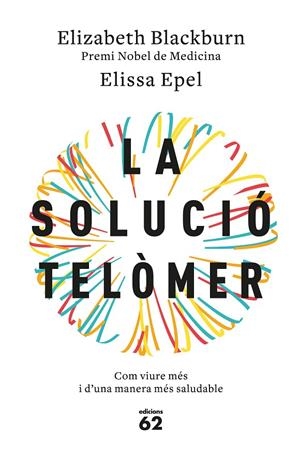SOLUCIÓ TELÒMER, LA | 9788429776140 | BLACKBURN, ELIZABETH (PREMI NOBEL DE MEDICINA)/EPEL, ELISSA | Llibreria Online de Banyoles | Comprar llibres en català i castellà online