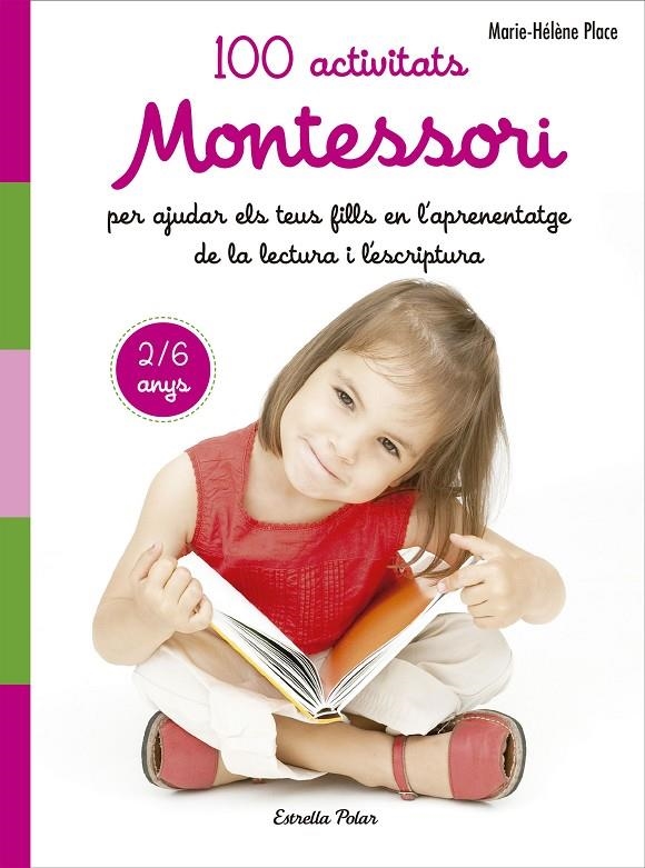 100 ACTIVITATS MONTESSORI PER AJUDAR ELS TEUS FILLS EN L APRENENTATGE DE LA LECT | 9788491371786 | PLACE, MARIE HÉLÈNE | Llibreria L'Altell - Llibreria Online de Banyoles | Comprar llibres en català i castellà online - Llibreria de Girona