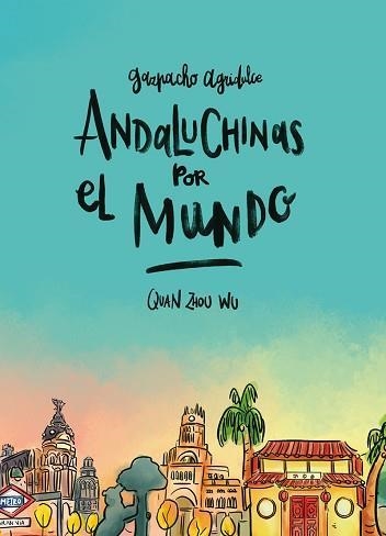 ANDALUCHINAS POR EL MUNDO. GAZPACHO AGRIDULCE 2 | 9788416880287 | ZHOU WU, QUAN | Llibreria L'Altell - Llibreria Online de Banyoles | Comprar llibres en català i castellà online - Llibreria de Girona