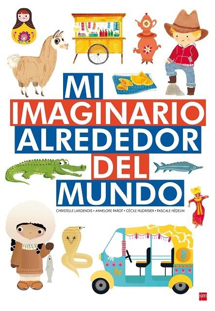 MI IMAGINARIO ALREDEDOR DEL MUNDO | 9788467592757 | PAROT, ANNELORE/HUDRISIER, CÉCILE/HÉDELIN, PASCALE | Llibreria L'Altell - Llibreria Online de Banyoles | Comprar llibres en català i castellà online - Llibreria de Girona
