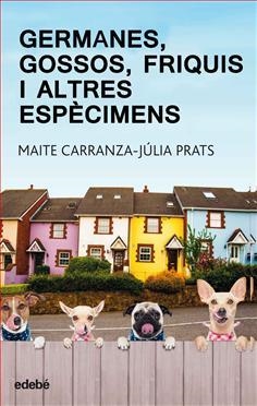 GERMANES, GOSSOS, FRIQUIS I ALTRES ESPÈCIMENS | 9788468334875 | CARRANZA, MAITE/PRATS, JÚLIA | Llibreria L'Altell - Llibreria Online de Banyoles | Comprar llibres en català i castellà online - Llibreria de Girona