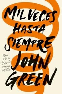 MIL VECES HASTA SIEMPRE | 9788415594918 | GREEN, JOHN | Llibreria L'Altell - Llibreria Online de Banyoles | Comprar llibres en català i castellà online - Llibreria de Girona