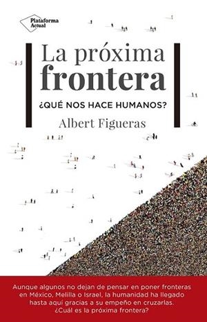 LA PRÓXIMA FRONTERA | 9788417002954 | FIGUERAS, ALBERT | Llibreria L'Altell - Llibreria Online de Banyoles | Comprar llibres en català i castellà online - Llibreria de Girona