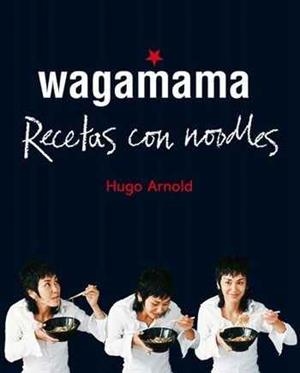 WAGAMAMA. RECETAS CON NOODLES | 9788466661782 | HUGO ARNOLD | Llibreria L'Altell - Llibreria Online de Banyoles | Comprar llibres en català i castellà online - Llibreria de Girona