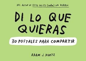 DI LO QUE QUIERAS. 30 POSTALES PARA COMPARTIR | 9788401020278 | ADAM J. KURTZ | Llibreria Online de Banyoles | Comprar llibres en català i castellà online