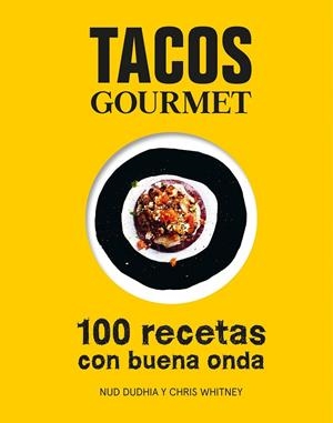 TACOS GOURMET | 9788416890255 | DUDHIA, NUD/WHITNEY, CHRIS | Llibreria L'Altell - Llibreria Online de Banyoles | Comprar llibres en català i castellà online - Llibreria de Girona