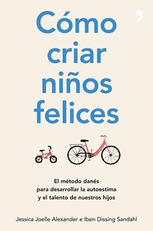 CÓMO CRIAR NIÑOS FELICES | 9788499986340 | JOELLE ALEXANDER, JESSICA/DISSING SANDAHL, IBEN | Llibreria L'Altell - Llibreria Online de Banyoles | Comprar llibres en català i castellà online - Llibreria de Girona