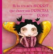 HI HA RES MÉS AVORRIT QUE ÉSSER UNA PRINCESA ROSA? | 9788416817221 | DÍAZ REGUERA, RAQUEL | Llibreria L'Altell - Llibreria Online de Banyoles | Comprar llibres en català i castellà online - Llibreria de Girona