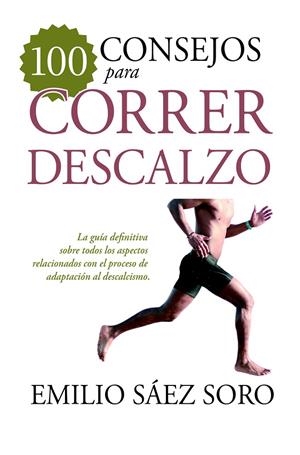 100 CONSEJOS PARA CORRER DESCALZO | 9788417057152 | SÁEZ SORO, EMILIO | Llibreria L'Altell - Llibreria Online de Banyoles | Comprar llibres en català i castellà online - Llibreria de Girona