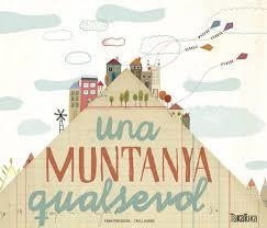 MUNTANYA QUALSEVOL, UNA | 9788416003952 | FRAN PINTADERA / TXELL DARÉ | Llibreria L'Altell - Llibreria Online de Banyoles | Comprar llibres en català i castellà online - Llibreria de Girona