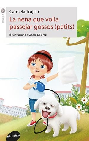 LA NENA QUE VOLIA PASSEJAR GOSSOS (PETITS) | 9788416844517 | TRUJILLO, CARMELA | Llibreria Online de Banyoles | Comprar llibres en català i castellà online