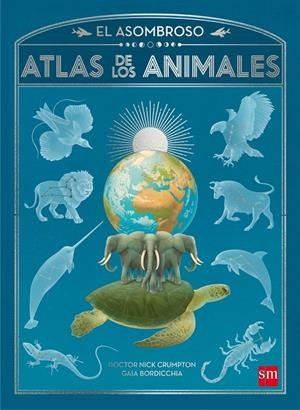 EL ASOMBROSO ATLAS DE LOS ANIMALES | 9788467596014 | CRUMPTON, NICK | Llibreria Online de Banyoles | Comprar llibres en català i castellà online