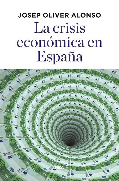 LA CRISIS ECONÓMICA EN ESPAÑA | 9788490568781 | OLIVER ALONSO, JOSEP | Llibreria L'Altell - Llibreria Online de Banyoles | Comprar llibres en català i castellà online - Llibreria de Girona