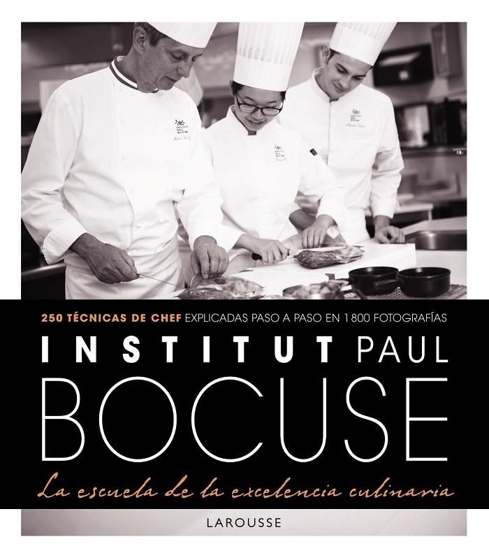 INSTITUT PAUL BOCUSE. LA ESCUELA DE LA EXCELENCIA CULINARIA | 9788416984220 | LAROUSSE EDITORIAL | Llibreria Online de Banyoles | Comprar llibres en català i castellà online