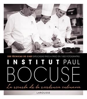 INSTITUT PAUL BOCUSE. LA ESCUELA DE LA EXCELENCIA CULINARIA | 9788416984220 | LAROUSSE EDITORIAL | Llibreria L'Altell - Llibreria Online de Banyoles | Comprar llibres en català i castellà online - Llibreria de Girona