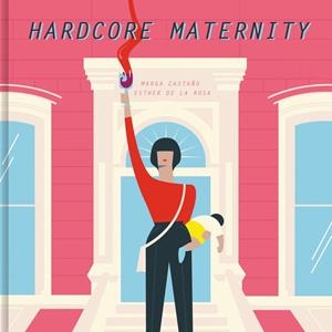 HARDCORE MATERNITY | 9788426404633 | MARGA CASTAÑO/ESTHER DE LA ROSA | Llibreria Online de Banyoles | Comprar llibres en català i castellà online