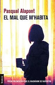 EL MAL QUE M'HABITA | 9788490267936 | ALAPONT RAMON, PASQUAL | Llibreria L'Altell - Llibreria Online de Banyoles | Comprar llibres en català i castellà online - Llibreria de Girona