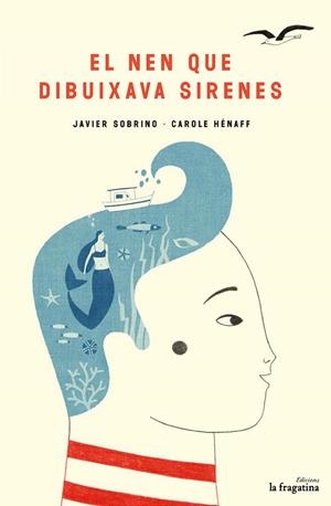 EL NEN QUE DIBUIXAVA SIRENES | 9788416566693 | SOBRINO, JAVIER | Llibreria L'Altell - Llibreria Online de Banyoles | Comprar llibres en català i castellà online - Llibreria de Girona