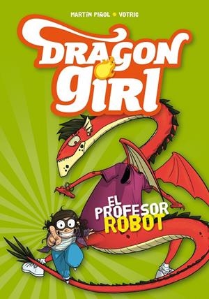 DRAGON GIRL 2. EL PROFESOR ROBOT | 9788424660987 | PIÑOL, MARTÍN | Llibreria Online de Banyoles | Comprar llibres en català i castellà online