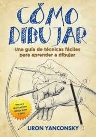 CÓMO DIBUJAR | 9788416972265 | YANCONSKY, LIRON | Llibreria L'Altell - Llibreria Online de Banyoles | Comprar llibres en català i castellà online - Llibreria de Girona