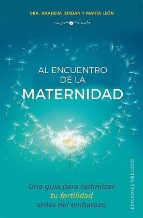 AL ENCUENTRO DE LA MATERNIDAD | 9788491112570 | JORDAN RUBIO, ANAHEIM/LEÓN GARCÍA, MARTA | Llibreria L'Altell - Llibreria Online de Banyoles | Comprar llibres en català i castellà online - Llibreria de Girona