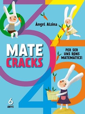 MATECRACKS PER SER UNS BONS MATEMÀTICS 6 ANYS | 9788498259742 | ALSINA, ÀNGEL | Llibreria L'Altell - Llibreria Online de Banyoles | Comprar llibres en català i castellà online - Llibreria de Girona