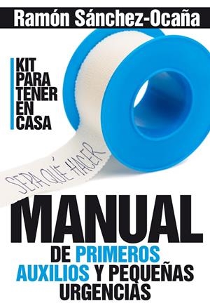 MANUAL DE PRIMEROS AUXILIOS EN CASA | 9788417057060 | SÁNCHEZ-OCAÑA SERRANO, RAMÓN | Llibreria L'Altell - Llibreria Online de Banyoles | Comprar llibres en català i castellà online - Llibreria de Girona