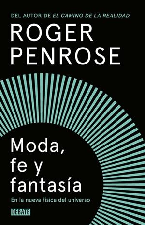 MODA, FE Y FANTASÍA EN LA NUEVA FÍSICA DEL UNIVERSO | 9788499927893 | PENROSE, ROGER | Llibreria L'Altell - Llibreria Online de Banyoles | Comprar llibres en català i castellà online - Llibreria de Girona