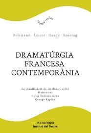 DRAMATÚRGIA FRANCESA CONTEMPORÀNIA | 9788417188061 | POMMERAT, JOËL/LESCOT, DAVID/GAUDÉ, LAURENT/SONNTAG, FRÉDÉRIC | Llibreria L'Altell - Llibreria Online de Banyoles | Comprar llibres en català i castellà online - Llibreria de Girona