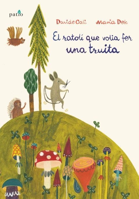 RATOLÍ QUE VOLIA FER UNA TRUITA, EL | 9788417002466 | CALI, DAVIDE/DEK, MARIA | Llibreria Online de Banyoles | Comprar llibres en català i castellà online