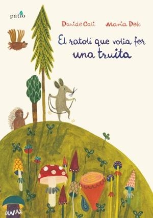 RATOLÍ QUE VOLIA FER UNA TRUITA, EL | 9788417002466 | CALI, DAVIDE/DEK, MARIA | Llibreria L'Altell - Llibreria Online de Banyoles | Comprar llibres en català i castellà online - Llibreria de Girona