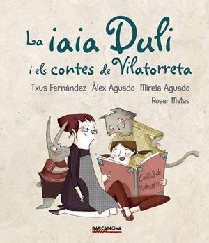 IAIA DULI I ELS CONTES DE VILATORRETA, LA | 9788448942724 | FERNÁNDEZ, TXUS/AGUADO, ÀLEX/AGUADO, MIREIA | Llibreria L'Altell - Llibreria Online de Banyoles | Comprar llibres en català i castellà online - Llibreria de Girona