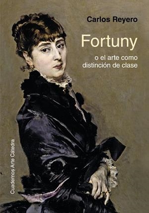 FORTUNY O EL ARTE COMO DISTINCIÓN DE CLASE | 9788437637266 | REYERO, CARLOS | Llibreria L'Altell - Llibreria Online de Banyoles | Comprar llibres en català i castellà online - Llibreria de Girona
