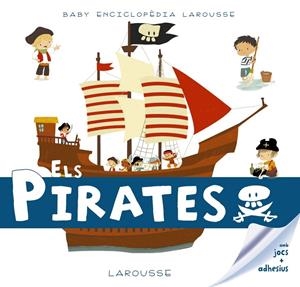 PIRATES, ELS | 9788416984602 | LAROUSSE EDITORIAL | Llibreria L'Altell - Llibreria Online de Banyoles | Comprar llibres en català i castellà online - Llibreria de Girona