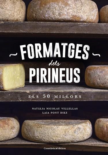 FORMATGES DELS PIRINEUS | 9788490346433 | NICOLAU VILLELLAS, NATÀLIA/PONT DIEZ, LAIA | Llibreria L'Altell - Llibreria Online de Banyoles | Comprar llibres en català i castellà online - Llibreria de Girona