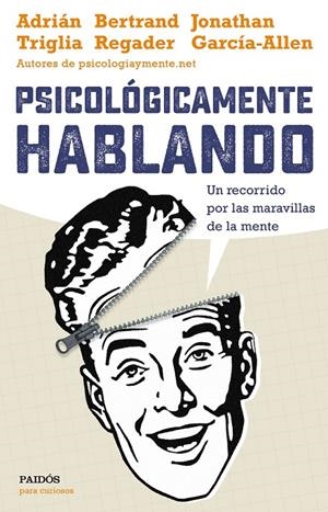 PSICOLÓGICAMENTE HABLANDO | 9788449332425 | TRIGLIA, ADRIÁN/GARCÍA-ALLEN, JONATHAN/REGADER, BERTRAND | Llibreria L'Altell - Llibreria Online de Banyoles | Comprar llibres en català i castellà online - Llibreria de Girona