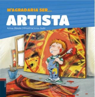M'AGRADARIA SER ... ARTISTA | 9788447935338 | OBIOLS LLOPART, ANNA | Llibreria L'Altell - Llibreria Online de Banyoles | Comprar llibres en català i castellà online - Llibreria de Girona
