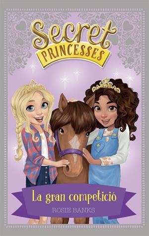 SECRET PRINCESSES 6. LA GRAN COMPETICIÓ | 9788424661625 | BANKS, ROSIE | Llibreria Online de Banyoles | Comprar llibres en català i castellà online