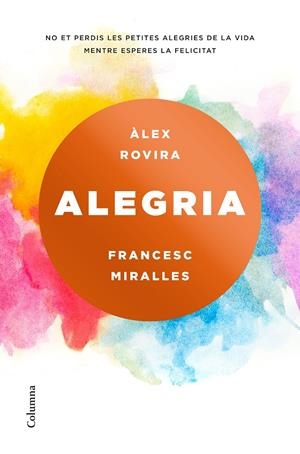 ALEGRIA | 9788466423243 | MIRALLES, FRANCESC/ROVIRA CELMA, ÁLEX | Llibreria Online de Banyoles | Comprar llibres en català i castellà online