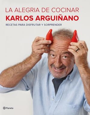 LA ALEGRÍA DE COCINAR | 9788408177685 | ARGUIÑANO, KARLOS | Llibreria Online de Banyoles | Comprar llibres en català i castellà online