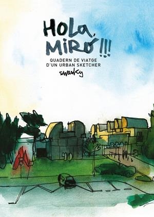 HOLA, MIRÓ!!! QUADERN DE VIATGE DX02019;UN URBAN SKETCHER | 9788425229701 | MARTÍNEZ ESCÁMEZ, VÍCTOR | Llibreria L'Altell - Llibreria Online de Banyoles | Comprar llibres en català i castellà online - Llibreria de Girona